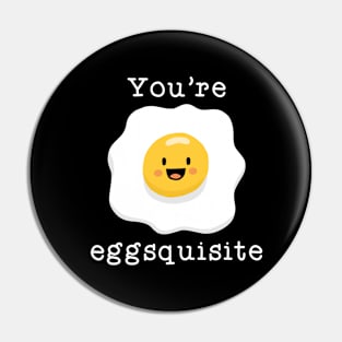 You’re Eggsquisite Pin