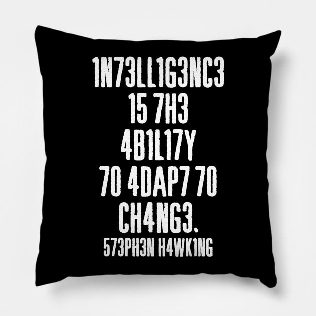 'Intelligence Is The Ability To Adapt To Change' Pillow by ourwackyhome