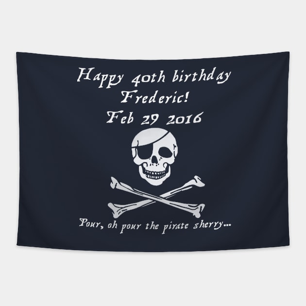 Frederic's 40th! Feb 29 2016 - Pirates of Penzance - light Tapestry by lyricalshirts