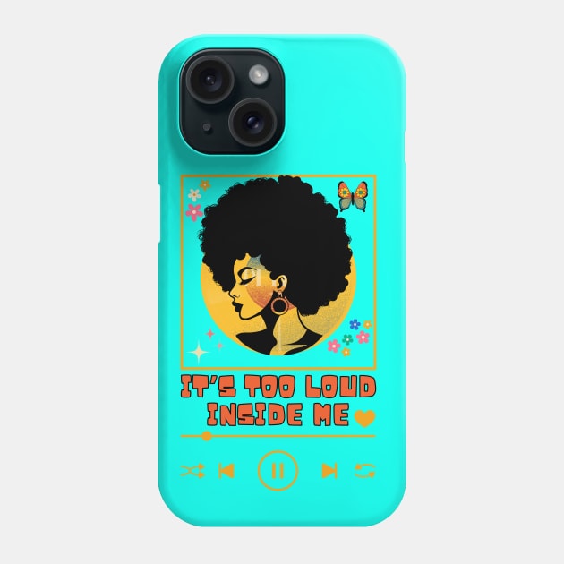 It's too loud inside me Phone Case by Dress Wild