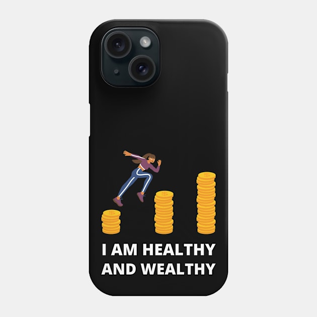 I am healthy and wealthy Phone Case by InspiredCreative