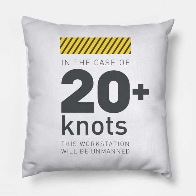 20 Knots and I am out Pillow by Illoostrader