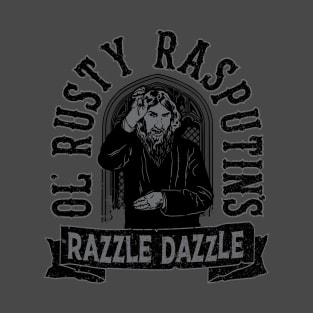 Ol' Rusty Rasputin's Razzle Dazzle T-Shirt