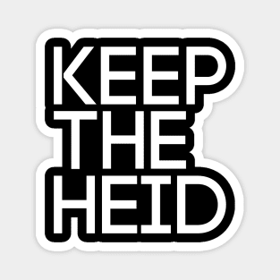 KEEP THE HEID, Scots Language Phrase Magnet