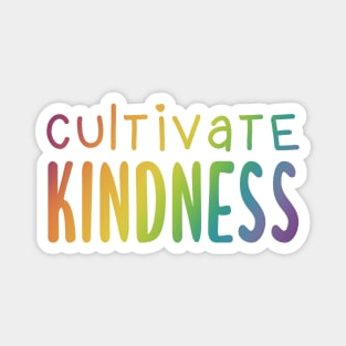 Cultivate Kindness (Rainbow Gradient Words) Magnet