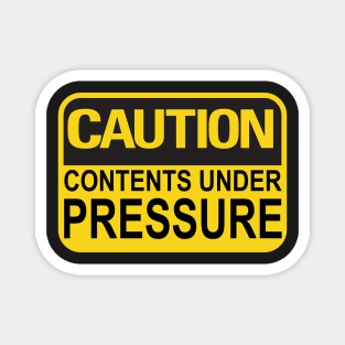 Caution Contents Under Pressure Funny Joke Sign Magnet