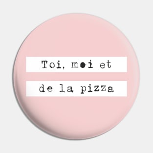 Toi Moi Et De La Pizza Pin