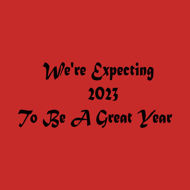 We're Expecting 2023 To Be A Great Year by yassinstore