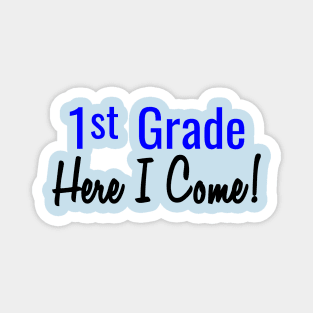 1st Grade. Here I Come! Magnet