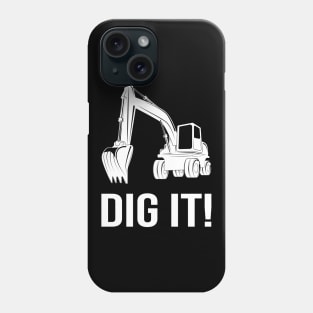 Dig it Excavator Phone Case