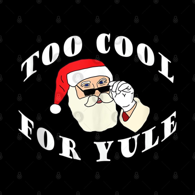 Too Cool For Yule - Santa Claus by Origami Fashion