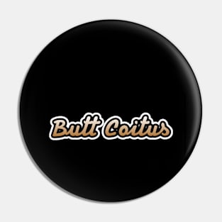 Butt Coitus Pin