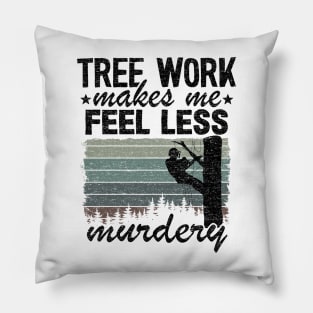 Tree Work Funny Arborist Lumberjack Tree Care Gift Pillow