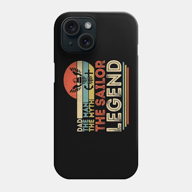 Dad The Man The Myth The Sailor Legend Phone Case by Customprint