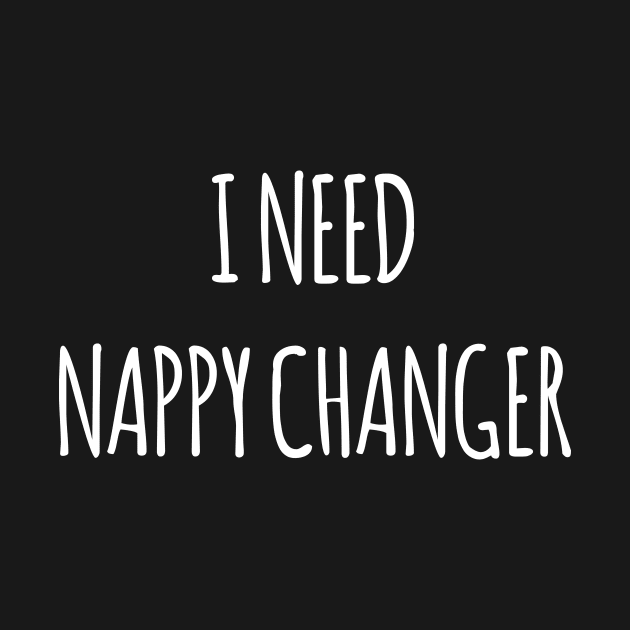 I NEED NAPPY CHANGER by HAIFAHARIS