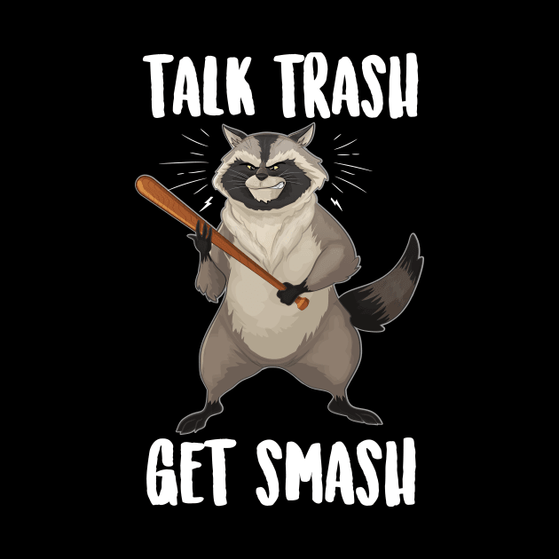 Talk Trash Get Smash Raccoon by Eugenex