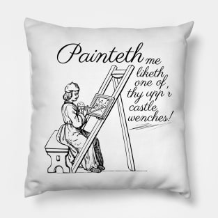 Painteth me liketh one of thy upp'r castle wenches! Pillow