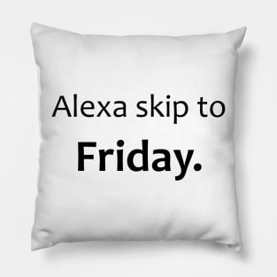 Alexa skip to Friday Pillow