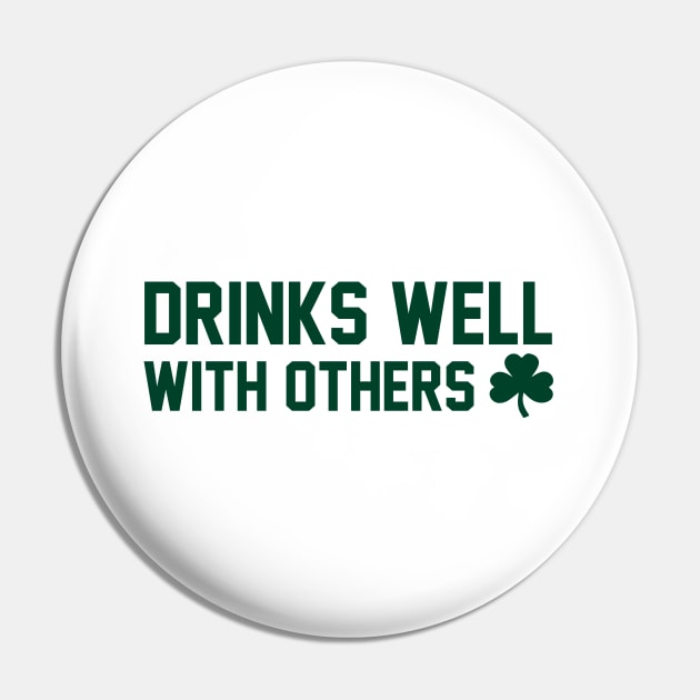 Drinks Well With Others - St Patrick's Day Pin by HamzaNabil