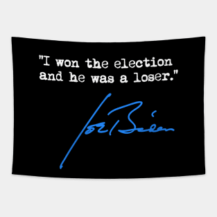 I won the election and he was a loser - Joe Biden Tapestry