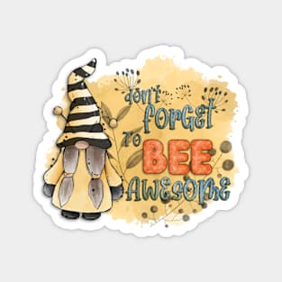 Don’t forget to bee awesome garden gnome watercolour design Magnet