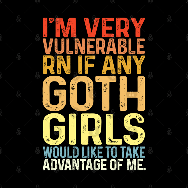 I'm Very Vulnerable Right Now If any goth girls would like to Take Advantage Of Me by Bourdia Mohemad