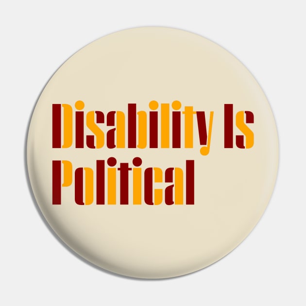 Disability Is Political (Version 1) Pin by PhineasFrogg