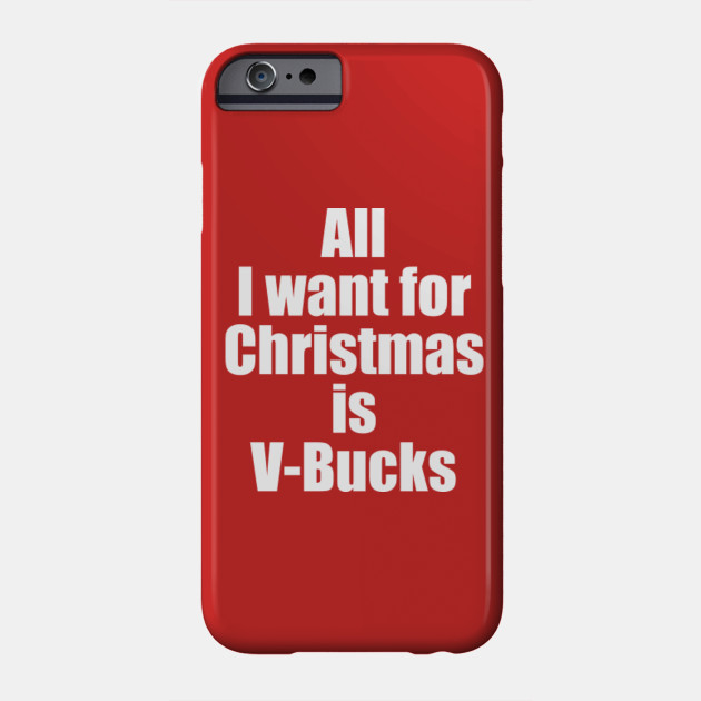 All I Want For Christmas Is V Bucks - 