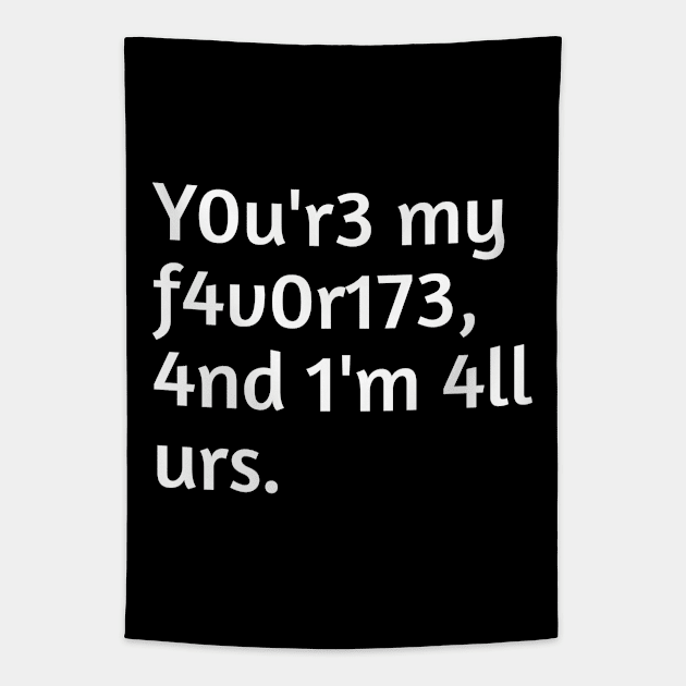 You are my favourite and I'm all yours Tapestry by Spaceboyishere