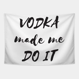 Vodka made me do it Tapestry