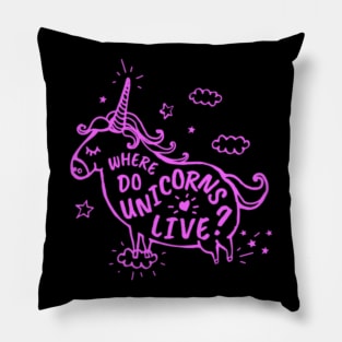 Where Do Unicorns Live Unicorn Graphic Design PurplePink For Everyone Adore Kids Or Children Gift Pillow