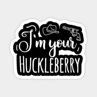 Retro Vintage I'm your Huckleberry Magnet