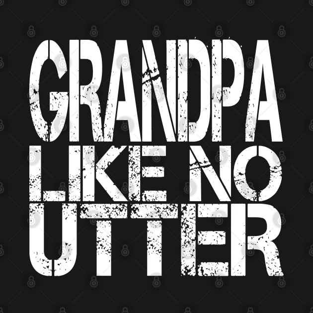 Grandpa Like No Utter Funny Father's Day by aneisha