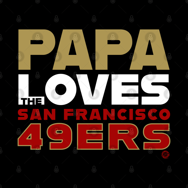 Papa Loves the San Francisco 49ers by Goin Ape Studios