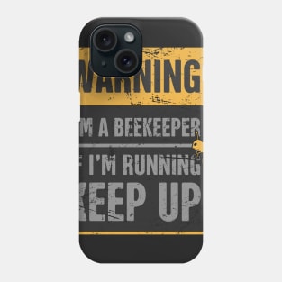 Warning, I'm A Beekeeper Phone Case