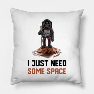 I Just Need Some Space Pillow