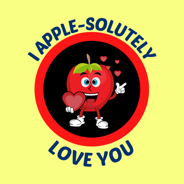 I Apple-Solutely Love You - Apple Pun by Allthingspunny