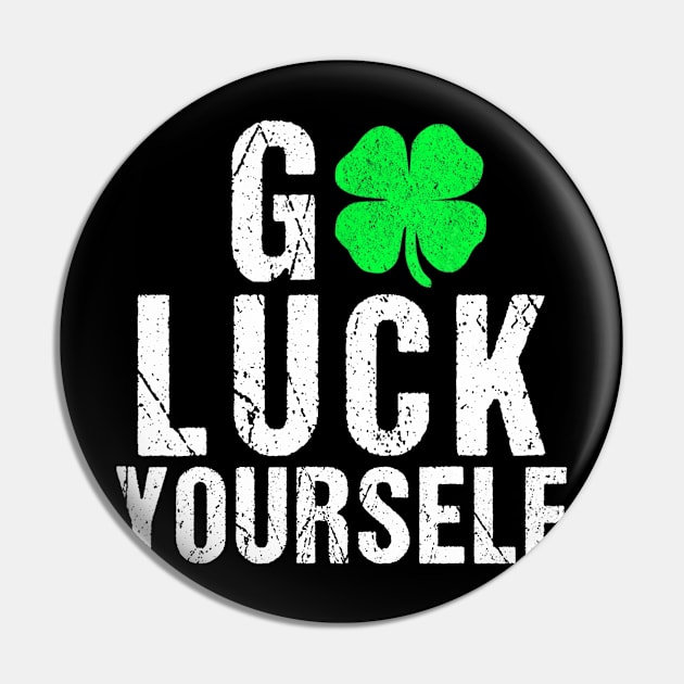 Go Luck Yourself St Patrick's Day Four Leaf Clover Lucky Pin by webster