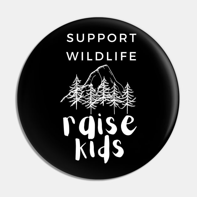 Support Wildlife Raise Kids Pin by EdenLiving