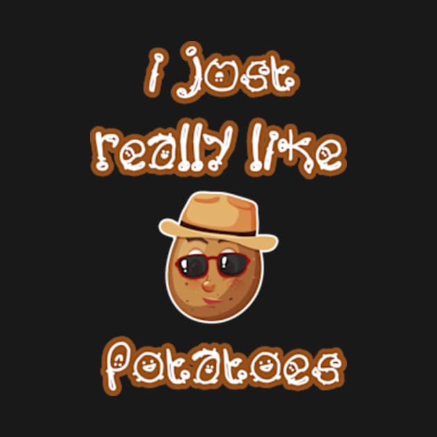 I Just Really Like Potatoes - Funny Potato gift by Goods-by-Jojo