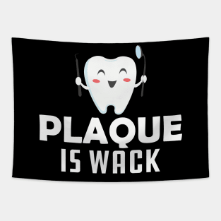 Dentist - Plaque is wack Tapestry