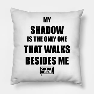 My Shadow Is The Only One That Walks Besides Me (Black) Pillow