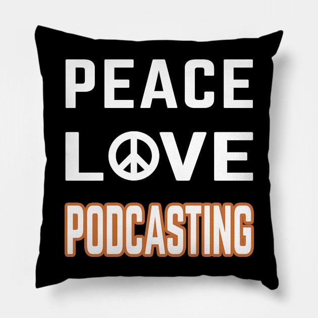 Peace love podcasting Pillow by LiquidLine