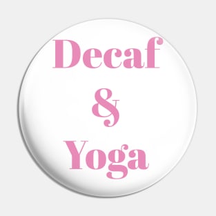 Decaf & Yoga Pin