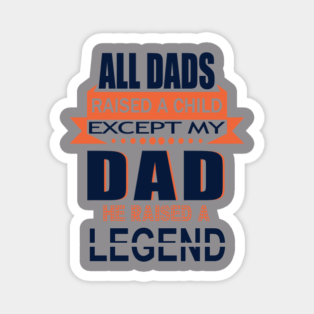 dad raised a legend Magnet by DELLA73