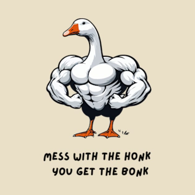 Funny Silly Goose | Mess With The Honk You Get The Bonk by Super Legend