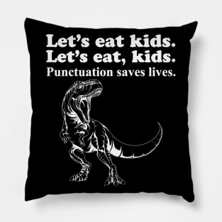 Let's Eat Kids Punctuation Saves Lives Pillow