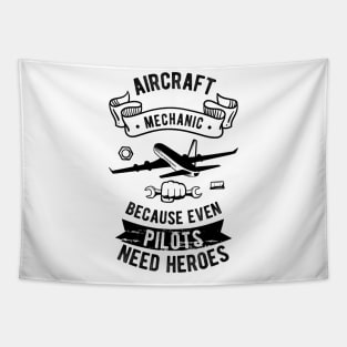 Aircraft Mechanic Because Even Pilots Need Heroes Tapestry