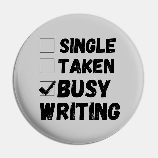 Single Taken Busy Writing, Funny Writer Life, Poet, Books Writer Pin by JustBeSatisfied