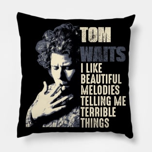 Tom Waits Quote Pillow